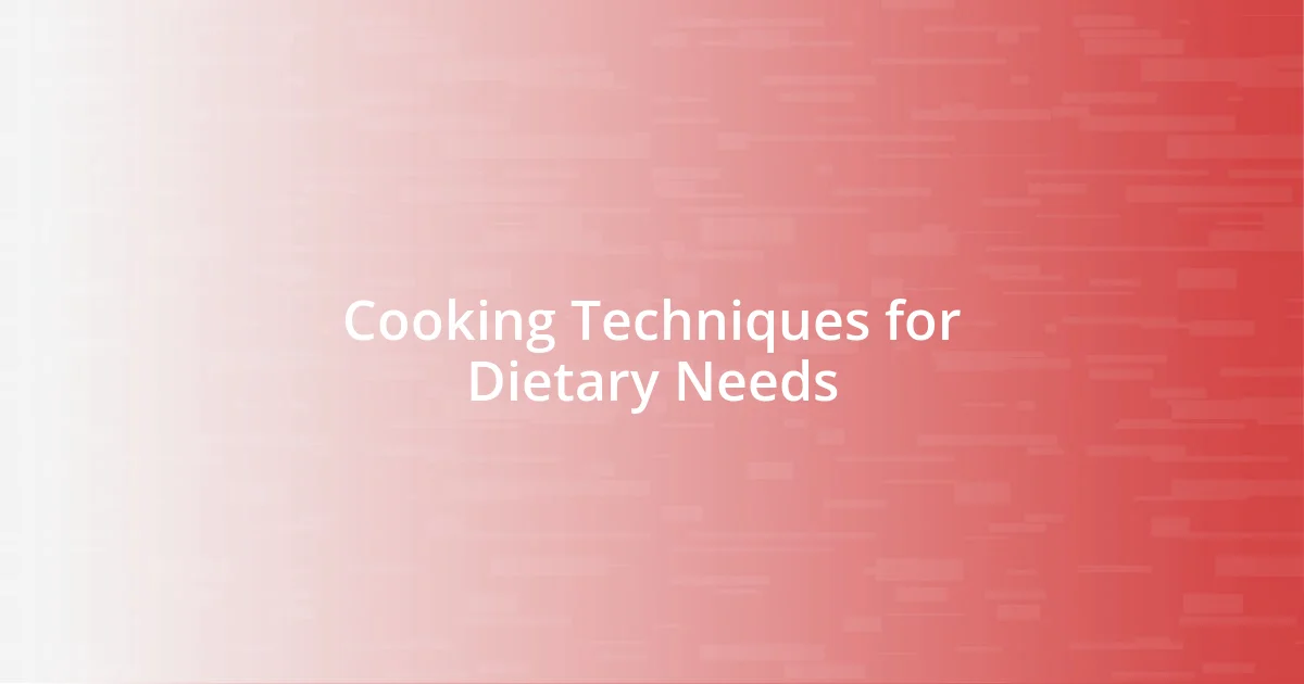 Cooking Techniques for Dietary Needs