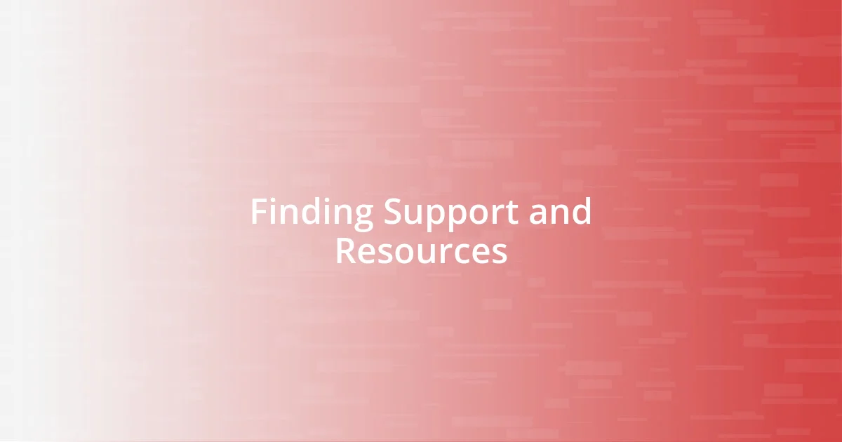 Finding Support and Resources