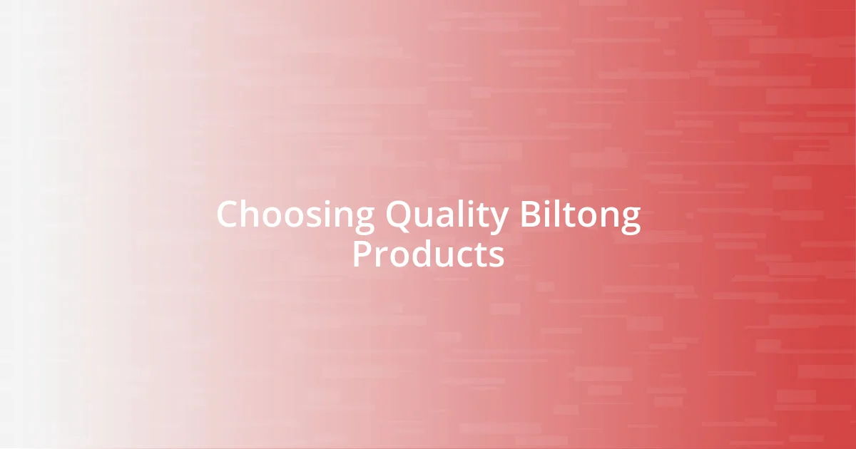 Choosing Quality Biltong Products