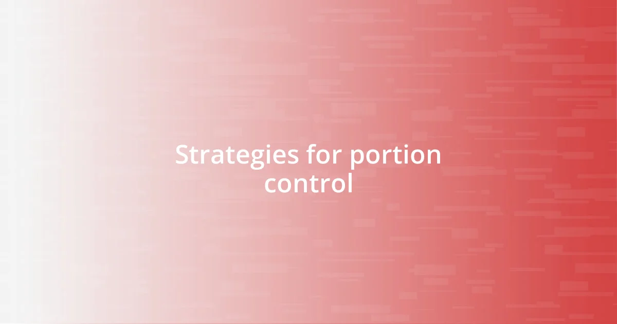 Strategies for portion control