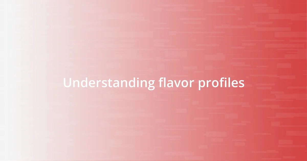 Understanding flavor profiles