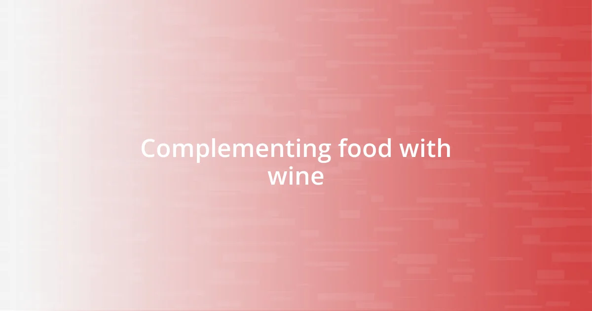 Complementing food with wine