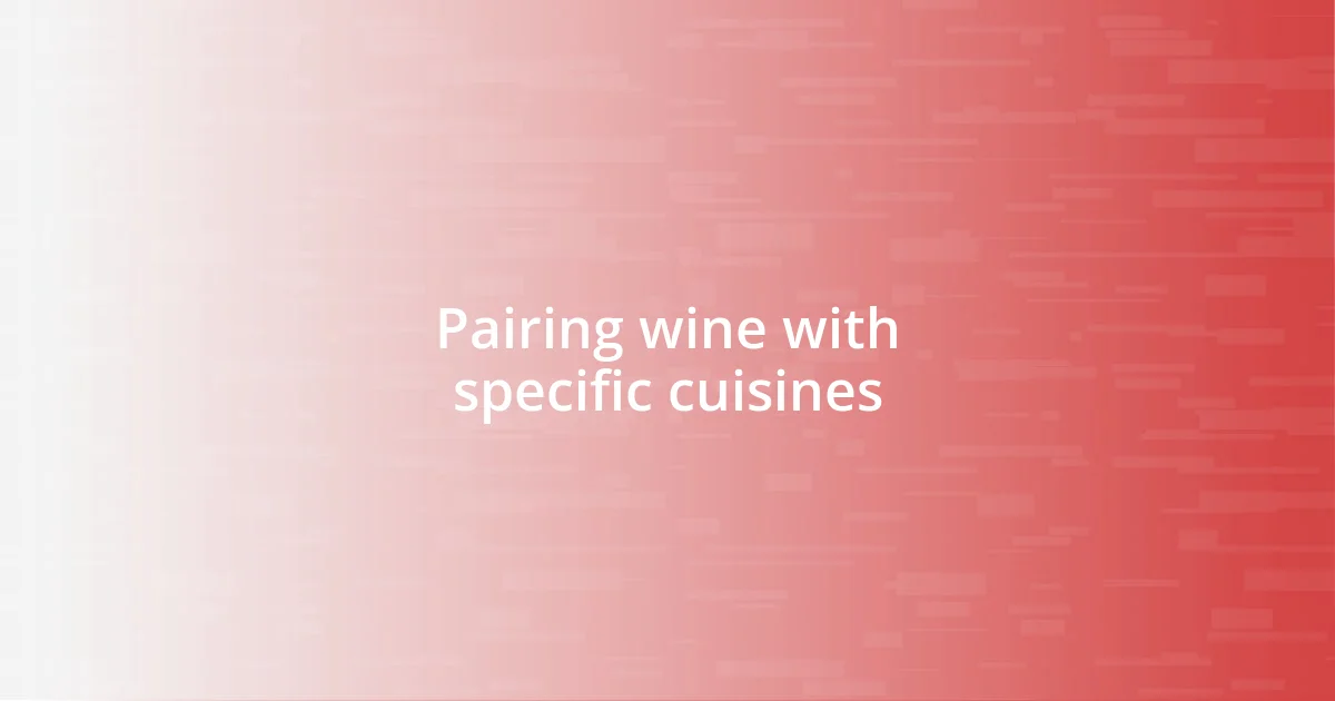 Pairing wine with specific cuisines