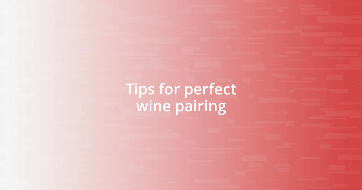 Tips for perfect wine pairing