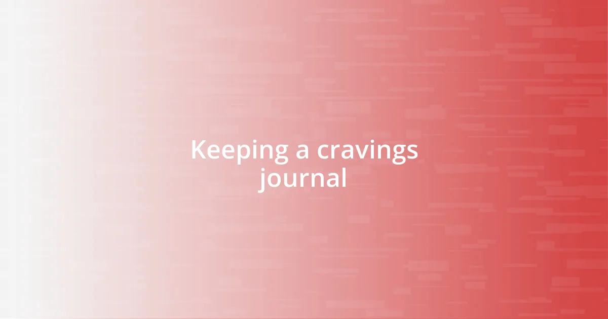 Keeping a cravings journal